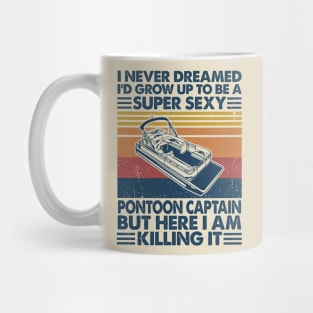 I Never Dreamed Sexy Pontoon Captain Mug